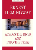 Across the River and into the Trees. За рекой, в тени деревьев Across the River and into the Trees. За рекой, в тени деревьев