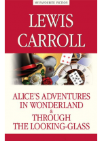 Alice’s Adventures in Wonderland. Through the Looking-Glass