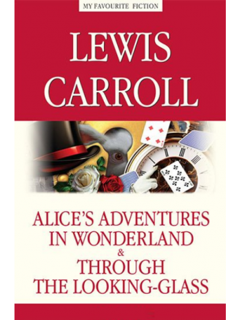 Alice’s Adventures in Wonderland. Through the Looking-Glass книга купить