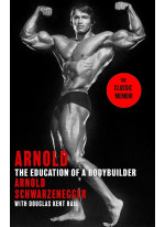 Arnold. The Education of a Bodybuilder