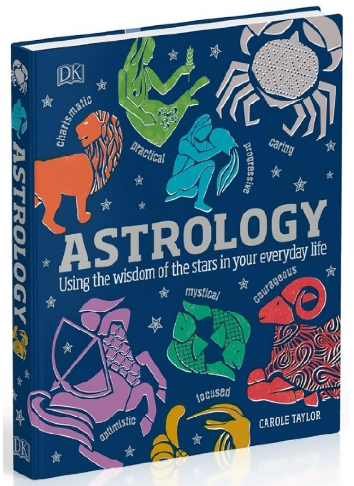 Astrology. Using the Wisdom of the Stars in Your Everyday Life