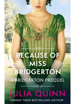 Bridgerton. Because of Miss Bridgerton
