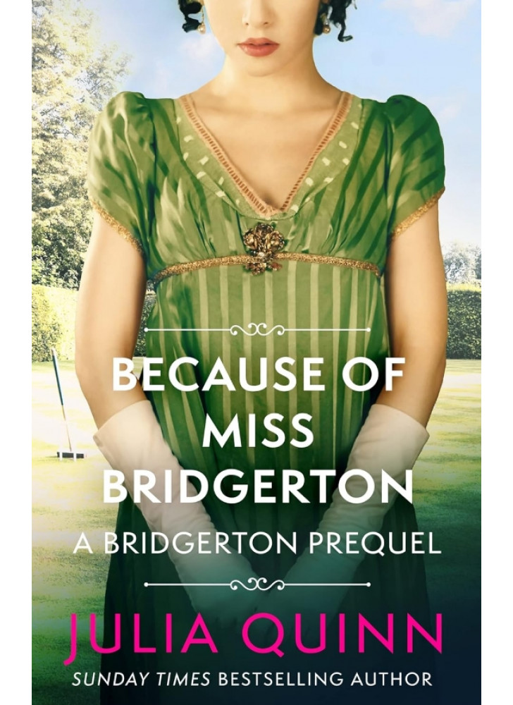 Bridgerton. Because of Miss Bridgerton