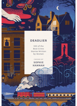 Deadlier. 100 of the Best Crime Stories Written by Women