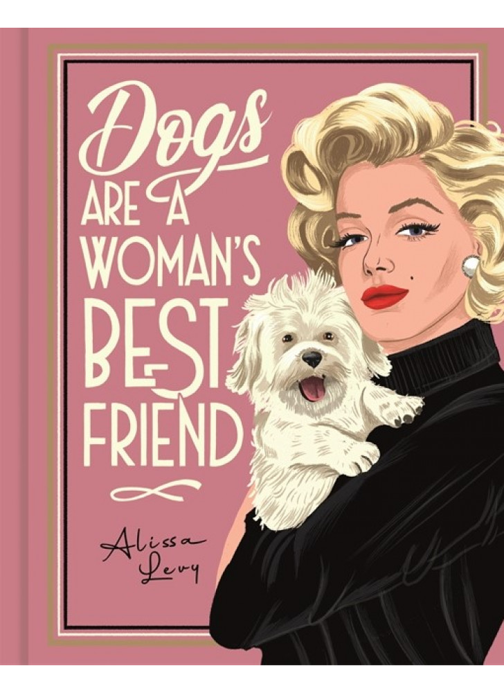Dogs are a Woman's Best Friend. The Canine Companions of the World’s Great Women