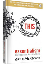 Essentialism. The Disciplined Pursuit of Less