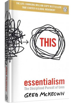 Essentialism. The Disciplined Pursuit of Less