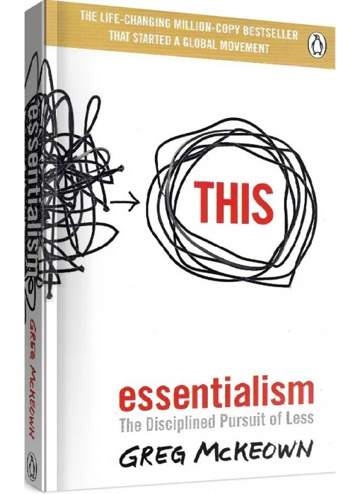 Essentialism. The Disciplined Pursuit of Less