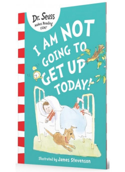 I Am Not Going to Get Up Today!