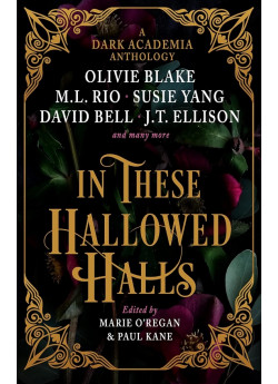 In These Hallowed Halls. A Dark Academia Anthology