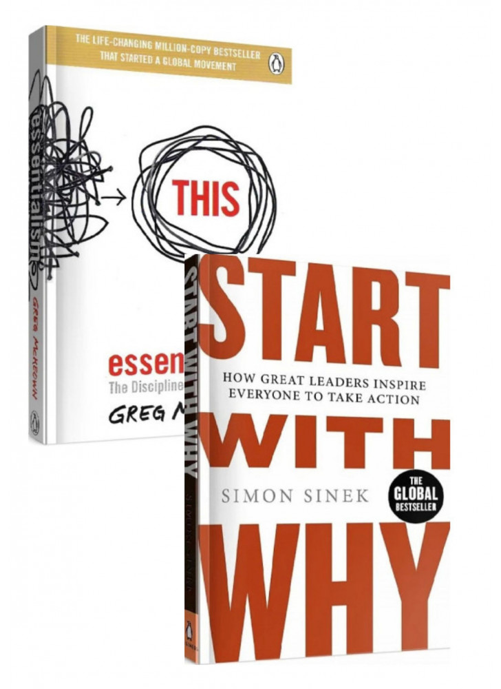 Комплект Essentialism. The Disciplined Pursuit of Less + Start with Why. How Great Leaders Inspire Everyone to Take Action