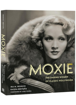 Moxie. The Daring Women of Classic Hollywood