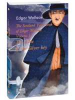 The Scotland Yard Book of Edgar Wallace. Volume I. The Clue of the Silver Key