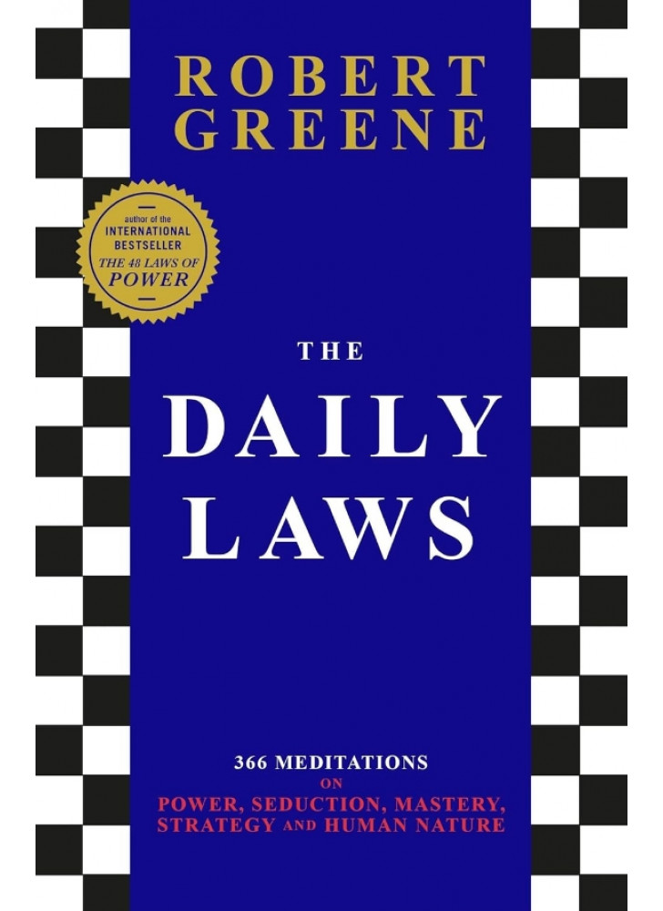 The Daily Laws. 366 Meditations on Power, Seduction, Mastery, Strategy and Human Nature