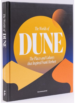 The Worlds of Dune. The Places and Cultures that Inspired Frank Herbert