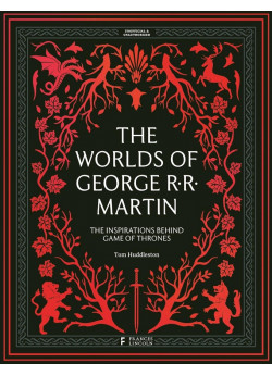 The Worlds of George RR Martin. The Inspirations Behind Game of Thrones
