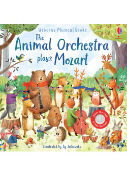Usborne Musical Books. The Animal Orchestra Plays Mozart
