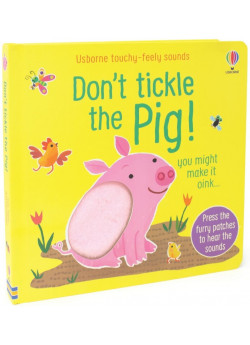 Usborne Touchy-Feely Sounds. Don't Tickle The Pig!