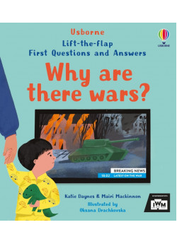 Lift-the-Flap First Questions and Answers. Why are there Wars?