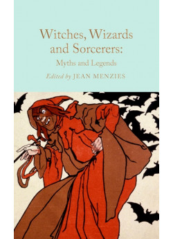 Witches, Wizards and Sorcerers. Myths and Legends
