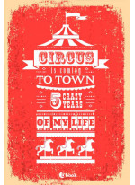 Circus is coming to town. 5 crazy years of my life