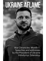 Ukraine aflame. War Chronicles: Month 1. Speeches and addresses by the President of Ukraine Volodymyr Zelenskyy