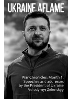Ukraine aflame. War Chronicles: Month 1. Speeches and addresses by the President of Ukraine Volodymyr Zelenskyy