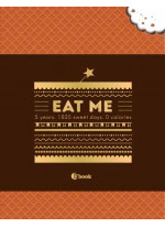 EAT ME. 5 years. 1825 sweet days. 0 calories