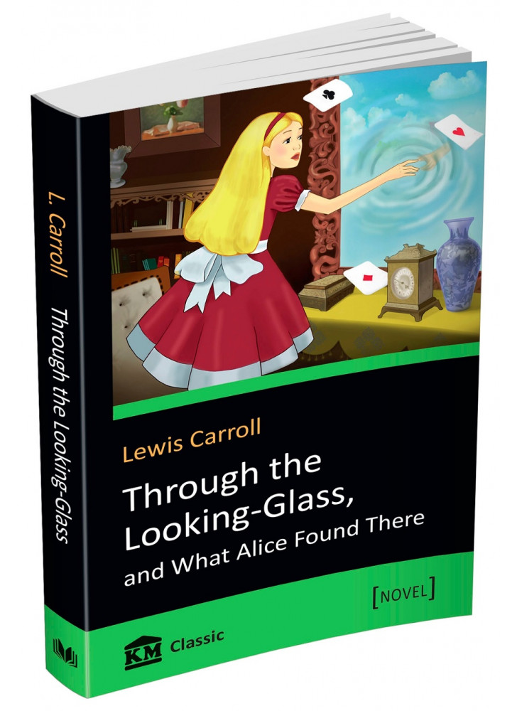 Through the Looking-Glass, and What Alice Found There