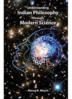 Understanding Indian Philosophy through Modern Science
