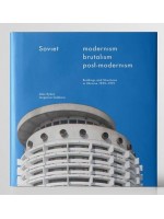 Soviet Modernism. Brutalism. Post-Modernism. Buildings and Structures in Ukraine 1955-1991