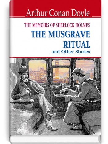 The Memoirs of Sherlock Holmes. The Musgrave Ritual and Other Stories книга купить